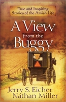 A View from the Buggy: True and Inspiring Stories of the Amish Life 0736956867 Book Cover