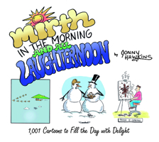 Mirth in the Morning...and All Laughternoon: 1,001 Cartoons to Fill the Day with Delight 0764351834 Book Cover