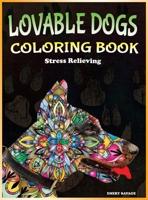 Lovable Dogs Coloring Book: Adult Coloring book for Dog Lovers with 40 Fun and Relaxing Designs 1458311953 Book Cover