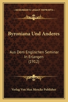 Byroniana Und Anderes: Aus Dem Englischen Seminar In Erlangen (1912) 1160815585 Book Cover