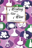 Wine Tracker: Working From Nine To Wine Favorite Wine Tracker Alcoholic Content Wine Pairing Guide Log Book 169833639X Book Cover