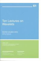 Ten Lectures on Wavelets (CBMS-NSF Regional Conference Series in Applied Mathematics)
