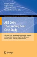 ABZ 2014: The Landing Gear Case Study : Case Study Track, Held at the 4th International Conference on Abstract State Machines, Alloy, B, TLA, VDM, and Z, Toulouse, France, June 2-6, 2014, Proceedings 331907511X Book Cover