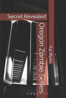 Oregon Zombie Series: Secret Revealed 1072835207 Book Cover