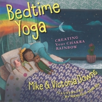 Bedtime Yoga: Creating the Chakra Rainbow 0875169570 Book Cover