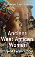 Ancient West African Women - Toppled Cornerstones 178228415X Book Cover