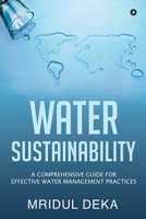 Water Sustainability: A Comprehensive Guide for Effective Water Management Practices 1639046844 Book Cover