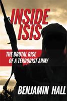 Inside ISIS: The Brutal Rise of a Terrorist Army 1455590576 Book Cover