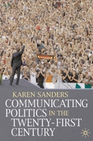 Communicating Politics in the Twenty-First Century 0230000290 Book Cover