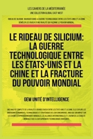 Le rideau de silicium: La guerre technologique entre les États-Unis et la Chine et la fracture du pouvoir mondial (Les Cahiers de la Méditerranée) (French Edition) B0F9ZP6G9L Book Cover