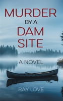 Murder by a Dam Site 1038305888 Book Cover