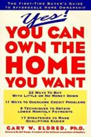 Yes! You Can Own the Home You Want 0471099783 Book Cover