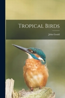 Tropical Birds 1013430131 Book Cover