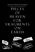 Pieces of Heaven for Fragments on Earth B0CDDZT6X6 Book Cover