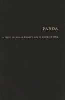 Parda: A Study of Muslim Women's Life in Northern India 0313229155 Book Cover