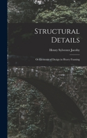 Structural Details: Or Elements of Design in Heavy Framing 1016691289 Book Cover