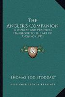 The Angler's Companion: A Popular And Practical Handbook To The Art Of Angling 1104782944 Book Cover