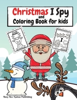 Christmas I Spy and Coloring Book for Kids: 52 Coloring Pages in Total, 26 I Spy Puzzles for the Letters A to Z, Cute & Simple Christmas Designs for T B08NVVW9R6 Book Cover