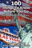 100 Things to Know Before You Go: Real Life Stories of an Exchange Student in America 1456072374 Book Cover