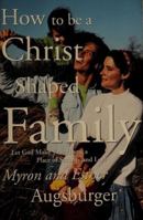 How to Be a Christ Shaped Family 1564760731 Book Cover