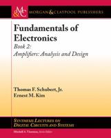 Fundametals of Electronics Book 2 (Amplifier: Analysis and Design): Synthesis Lectures on Digital Circuits and Systems 1627055649 Book Cover