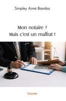 Mon notaire ? Mais c'est un malfrat ! (French Edition) 2414561580 Book Cover