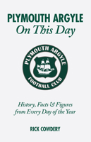 Plymouth Argyle on This Day: History, Facts and Figures from Every Day of the Year (On This Day) 1905411308 Book Cover