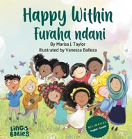 Happy Within / Furaha ndani: Children's Bilingual Picture Book: English & Swahili / Kitabu cha Picha cha Watoto cha Lugha Mbili: Kiingereza na Kiswahili (Swahili Edition) 1914605357 Book Cover
