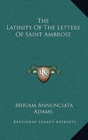 The Latinity Of The Letters Of Saint Ambrose 1162937165 Book Cover