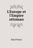 L'Europe Et L'Empire Ottoman 5518989806 Book Cover