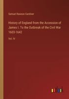 History of England From the Accession of James I. to the Outbreak of the Civil War, 1603-1642; Volume 4 1014975360 Book Cover