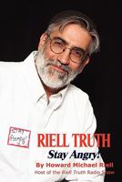 Riell Truth - Stay Angry! 1602648301 Book Cover