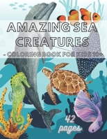 Amazing sea creatures - coloring book for kids 10+: Ocean Animals, Marine Life, Sea Life coloring scenes and mandalas for children 10-16 B08X5WCT5T Book Cover