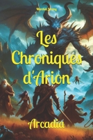 Les Chroniques d'Arion: Arcadia (French Edition) B0DF6YHBFT Book Cover
