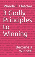 3 Godly Principles to Winning: Become a Winner 1687529337 Book Cover
