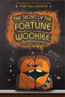 The Secret of the Fortune Wookiee: An Origami Yoda Book