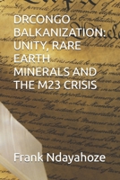 DRCONGO BALKANIZATION: UNITY, RARE EARTH MINERALS AND THE M23 CRISIS B0FJG89RVB Book Cover