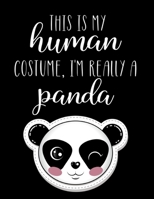 This Is My Human Costume, I'm Really A Panda: Funny Personalized Notebook Gift 1712910981 Book Cover