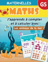 Maths Maternelle GS : J'apprends à compter et à calculer avec les animaux de la Mer B08R4FB9DJ Book Cover