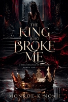The King Who Broke me B0GW9MLJG3 Book Cover
