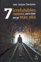 7 Irrefutables Razones Para Creer En El Mas Alla 9583055999 Book Cover