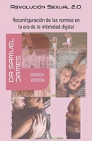 Revolución Sexual 2.0: Reconfiguración de las Normas en la Era de la Intimidad Digital (Spanish Edition) B0CRD4VFSZ Book Cover