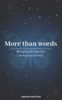 More Than Words: Bringing us together to make us better B093BC3LDC Book Cover