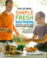 The Lee Bros. Simple Fresh Southern: Knockout Dishes with Down-Home Flavor (9780307351791) 0307453596 Book Cover