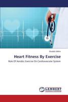 Heart Fitness By Exercise: Role Of Aerobic Exercise On Cardiovascular System 3659448702 Book Cover