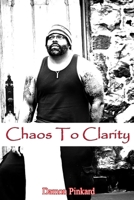 Chaos To Clarity 1387371231 Book Cover