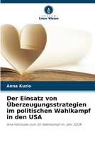 Der Einsatz von Überzeugungsstrategien im politischen Wahlkampf in den USA (German Edition) 6630226631 Book Cover