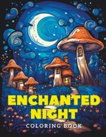 Midnight Magic: An Enchanted Night Coloring Realm B0C6W1LTM8 Book Cover