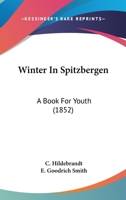 Winter In Spitzbergen: A Book For Youth 1165156121 Book Cover
