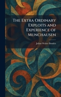 The Extra Ordinary Exploits and Experience of Munchausen 1025646843 Book Cover